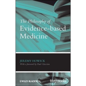The Philosophy of Evidence-Based Medicine - by  Jeremy H Howick (Paperback) - 1 of 1