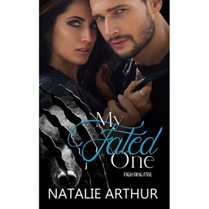 My Fated One - by  Natalie Arthur (Paperback) - 1 of 1