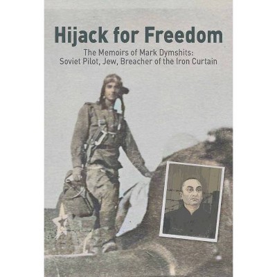 Hijack for Freedom - by  Mark Dymshits (Paperback)