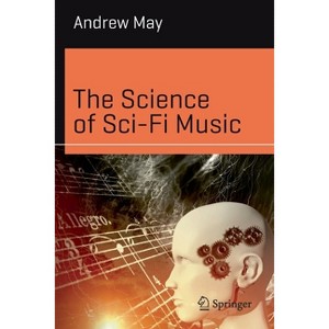 The Science of Sci-Fi Music - (Science and Fiction) by  Andrew May (Paperback) - 1 of 1