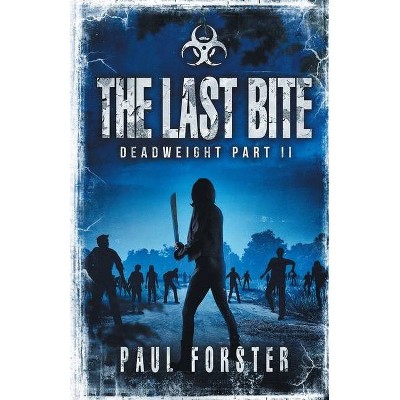 The Last Bite - (Deadweight) by  Paul Forster (Paperback)