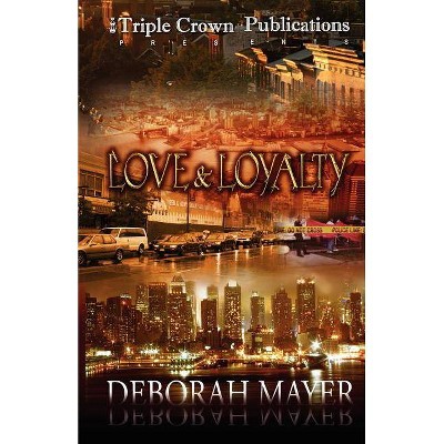 Love & Loyalty - by  Deborah Mayer (Paperback)