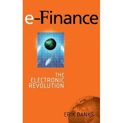 E-Finance - by  Erik Banks (Hardcover)