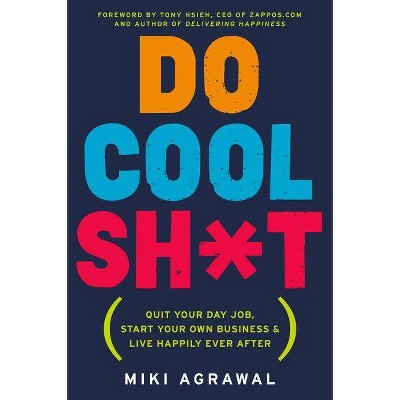 Do Cool Sh*t - by  Miki Agrawal (Paperback)