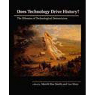 Does Technology Drive History? - By Merritt Roe Smith & Leo Marx ...