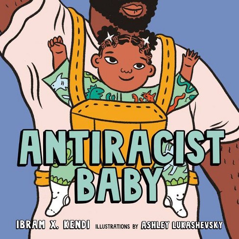 Antiracist Baby Picture Book By Ibram X Kendi Hardcover Target