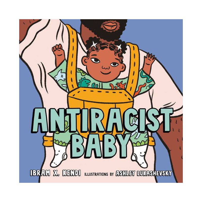 Antiracist Baby Picture Book - by Ibram X Kendi (Hardcover), 1 of 5
