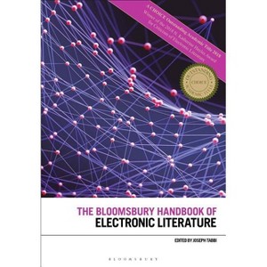 The Bloomsbury Handbook of Electronic Literature - (Bloomsbury Handbooks) by  Joseph Tabbi (Paperback) - 1 of 1