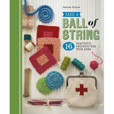 Take a Ball of String - by  Jemima Schlee (Paperback)
