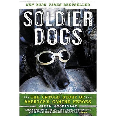 Soldier Dogs - by  Maria Goodavage (Paperback)