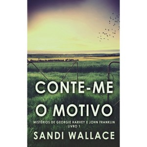 Conte-me O Motivo - (Mistérios de Georgie Harvey E John Franklin) Large Print by  Sandi Wallace (Hardcover) - 1 of 1