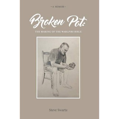 Broken Pot - by  Swartz Steve (Paperback)