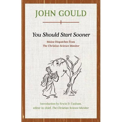 You Should Start Sooner - by  John Gould (Paperback)