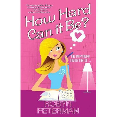 How Hard Can It Be? - by  Robyn Peterman (Paperback)