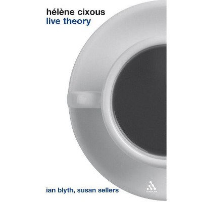 Helene Cixous - (Live Theory) by  Ian Blyth & Susan Sellers (Paperback)