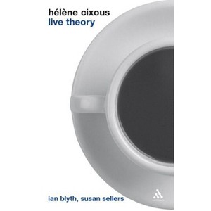 Helene Cixous - (Live Theory) by  Ian Blyth (Paperback) - 1 of 1