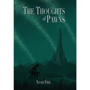 The Thoughts of Pawns - by  Noah Friz (Hardcover) - 1 of 1