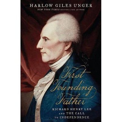 First Founding Father - by  Harlow Giles Unger (Hardcover)