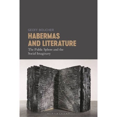 Habermas and Literature - by  Geoff Boucher (Hardcover)