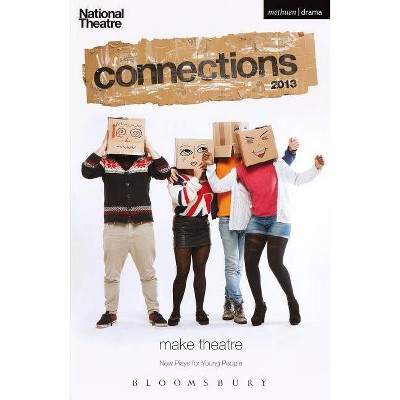 National Theatre Connections 2013 - (Plays and Playwrights) by  Howard Brenton & Jim Cartwright & Lucinda Coxon (Paperback)