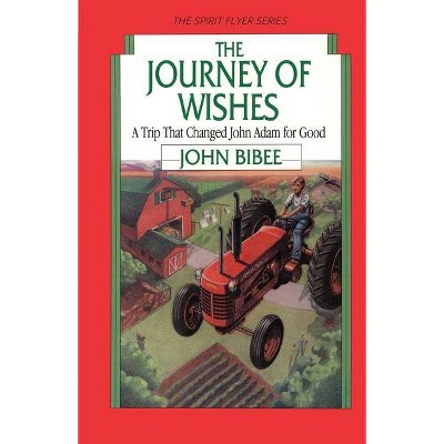 The Journey of Wishes - (Spirit Flyer) by  John Bibee (Paperback)