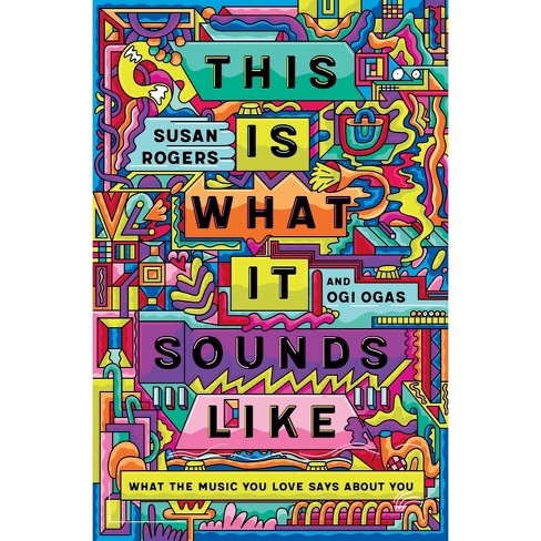 This Is What It Sounds Like - by  Susan Rogers & Ogi Ogas (Hardcover) - image 1 of 1
