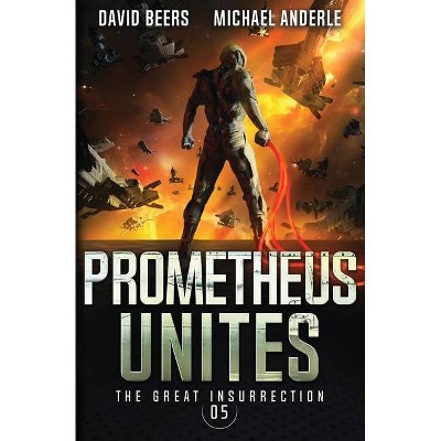 Prometheus Unites - (The Great Insurrection) by  David Beers & Michael Anderle (Paperback)