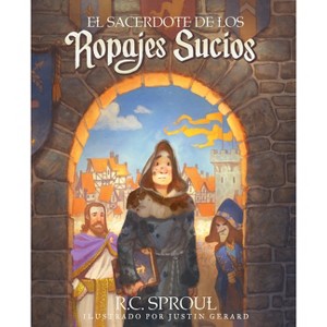 El Sacerdote de Los Ropajes Sucios - by  R C Sproul (Hardcover) - 1 of 1