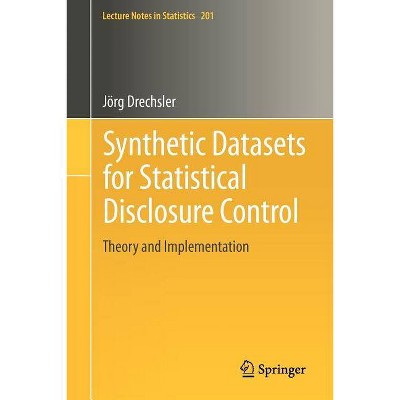 Synthetic Datasets for Statistical Disclosure Control - (Lecture Notes in Statistics) by  Jörg Drechsler (Paperback)