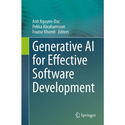 Generative AI for Effective Software Development - by  Anh Nguyen-Duc & Pekka Abrahamsson & Foutse Khomh (Paperback)