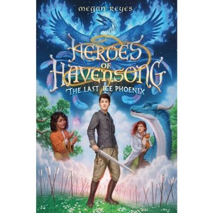Heroes of Havensong: The Last Ice Phoenix - by  Megan Reyes (Hardcover) - 1 of 1