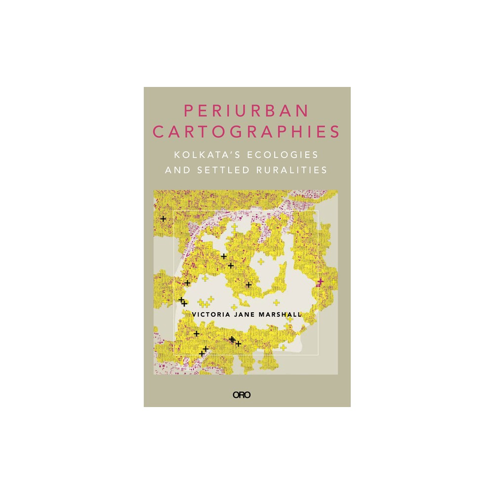 Periurban Cartographies - by Victoria Jane Marshall (Paperback)