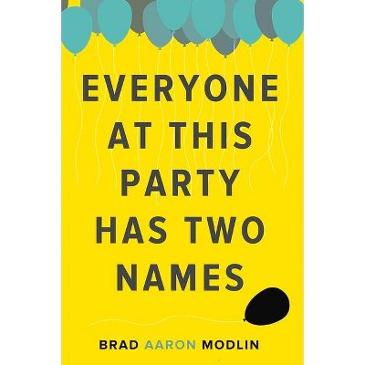 Everyone at This Party Has Two Names - by  Brad Aaron Modlin (Paperback)