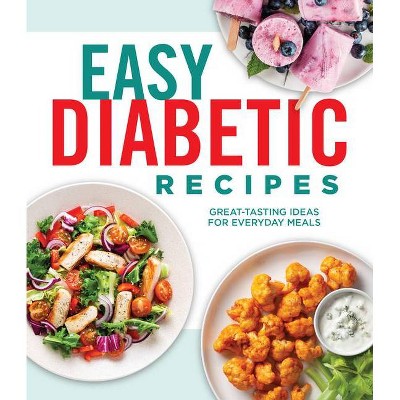 Easy Diabetic Recipes - by  Publications International Ltd (Hardcover)