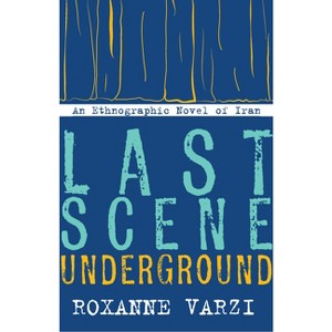 Last Scene Underground - by  Roxanne Varzi (Hardcover) - 1 of 1