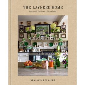 The Layered Home: An Interior Design Book - by  Benjamin Reynaert (Hardcover) - 1 of 1