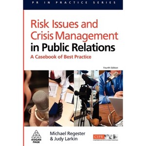 Risk Issues and Crisis Management in Public Relations - (PR in Practice) 4th Edition by  Michael Regester & Judy Larkin (Paperback) - 1 of 1