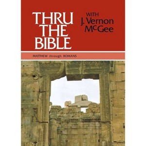 Thru the Bible Vol. 4: Matthew Through Romans - (Thru the Bible 5 Volume Set) by  J Vernon McGee (Hardcover) - 1 of 1