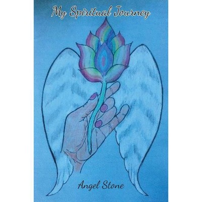 My Spiritual Journey - by  Angel Stone (Paperback)