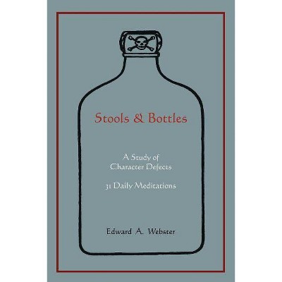 Stools and Bottles - by  Edward A Webster (Paperback)