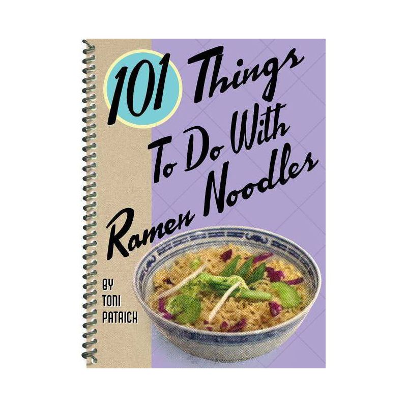 101 Things to Do with Ramen Noodles - (101 Cookbooks) by  Toni Patrick (Spiral Bound), 1 of 2
