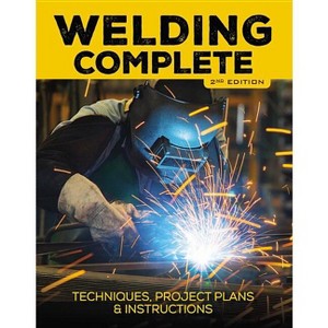 Welding Complete, 2nd Edition - by  Michael A Reeser & Editors of Cool Springs Press (Hardcover) - 1 of 1