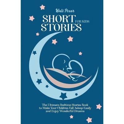 Short Stories for Kids - by  Walt Pixar (Paperback)