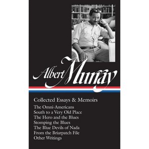 Albert Murray: Collected Essays & Memoirs (Loa #284) - (Library of America Albert Murray Edition) (Hardcover) - 1 of 1