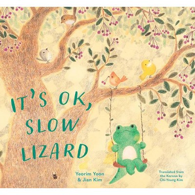 It's Ok, Slow Lizard - by  Yeorim Yoon (Hardcover)