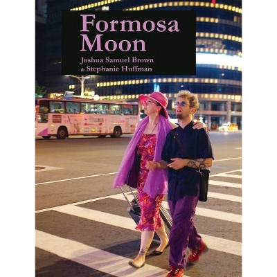 Formosa Moon - by  Joshua Samuel Brown & Stephanie Huffman (Paperback)