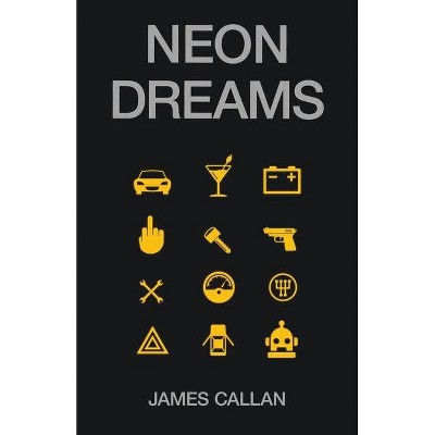 Neon Dreams - by  James Callan (Paperback)