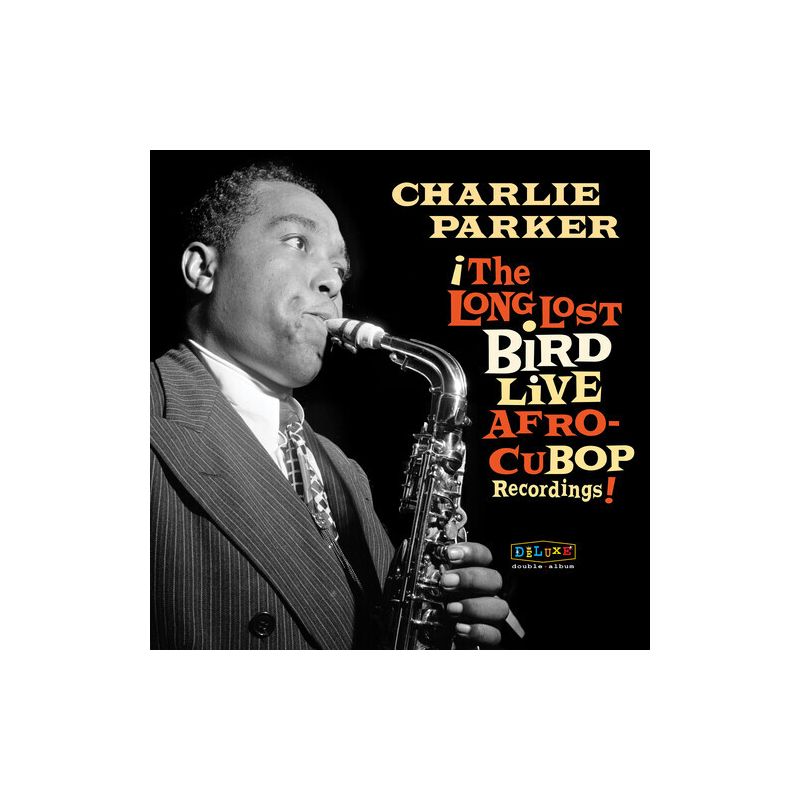 Charlie Parker - Afro Cuban Bop: The Long Lost Bird Live Recordings, 1 of 2