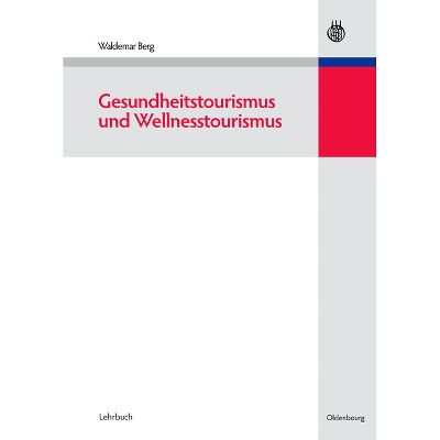Gesundheitstourismus Und Wellnesstourismus - by  Waldemar Berg (Hardcover)