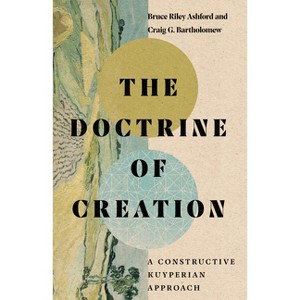 The Doctrine of Creation - by  Bruce Riley Ashford & Craig G Bartholomew (Hardcover) - 1 of 1